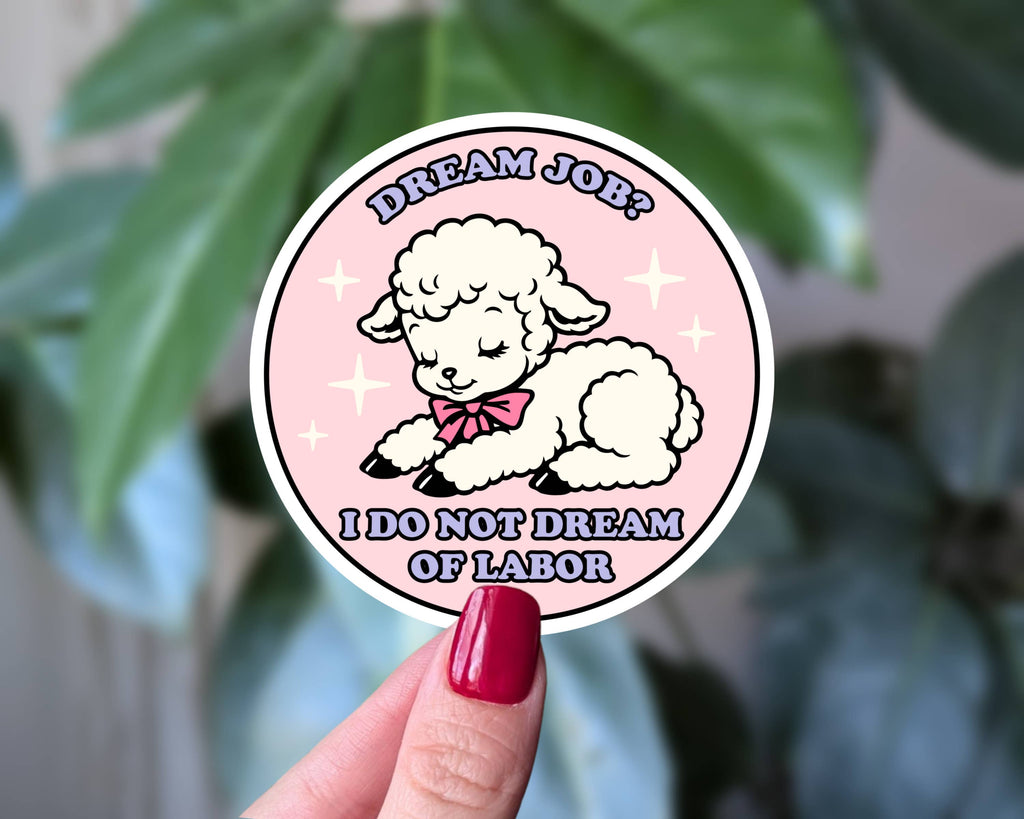 Dream Job? I Do Not Dream of Labor Funny Sheep Sticker: Loose
