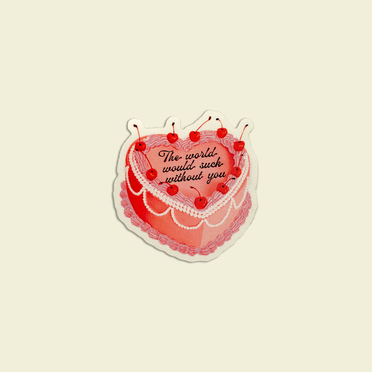 The World Would Suck Without You Vintage Cake Sticker