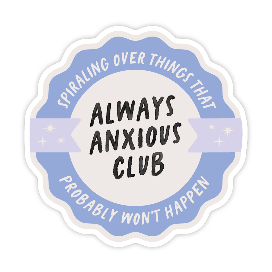 Always Anxious Club - Mental Health Vinyl Sticker
