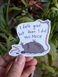 Opossum Did Too Much Vinyl Sticker