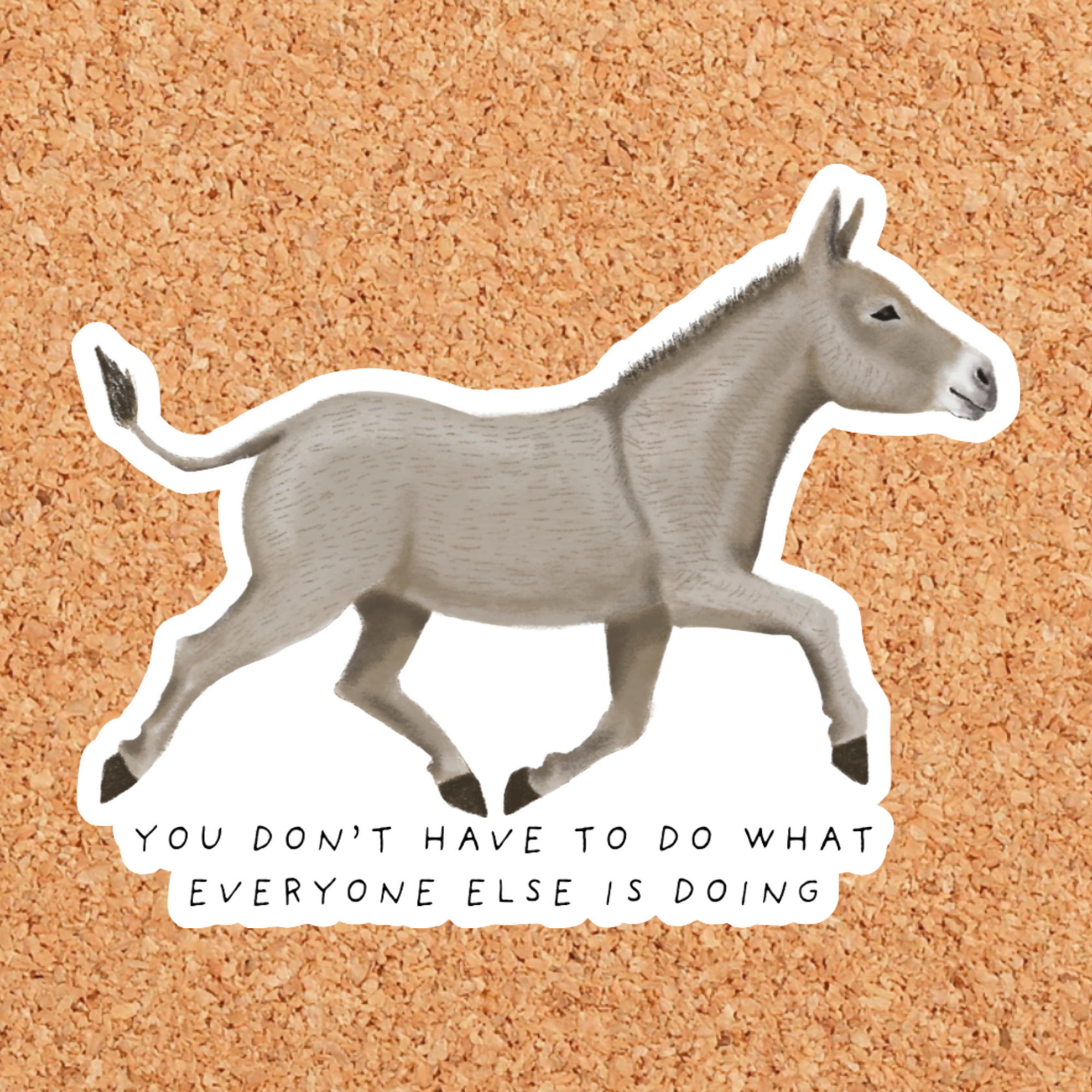 What Everyone Else is Doing Donkey Sticker