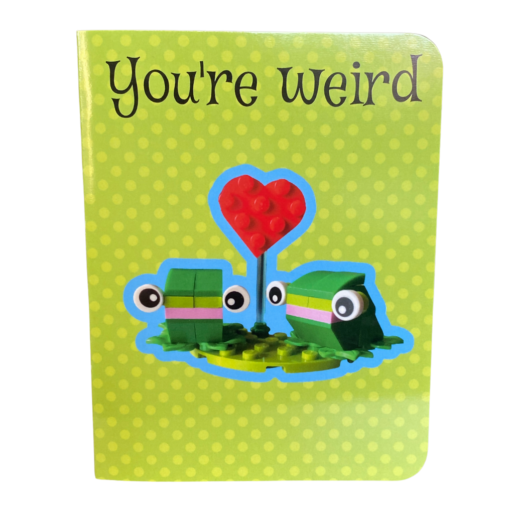 "You're Weird...I Like That" ~ Card with Lego