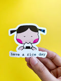 Have a Rice Day Sticker