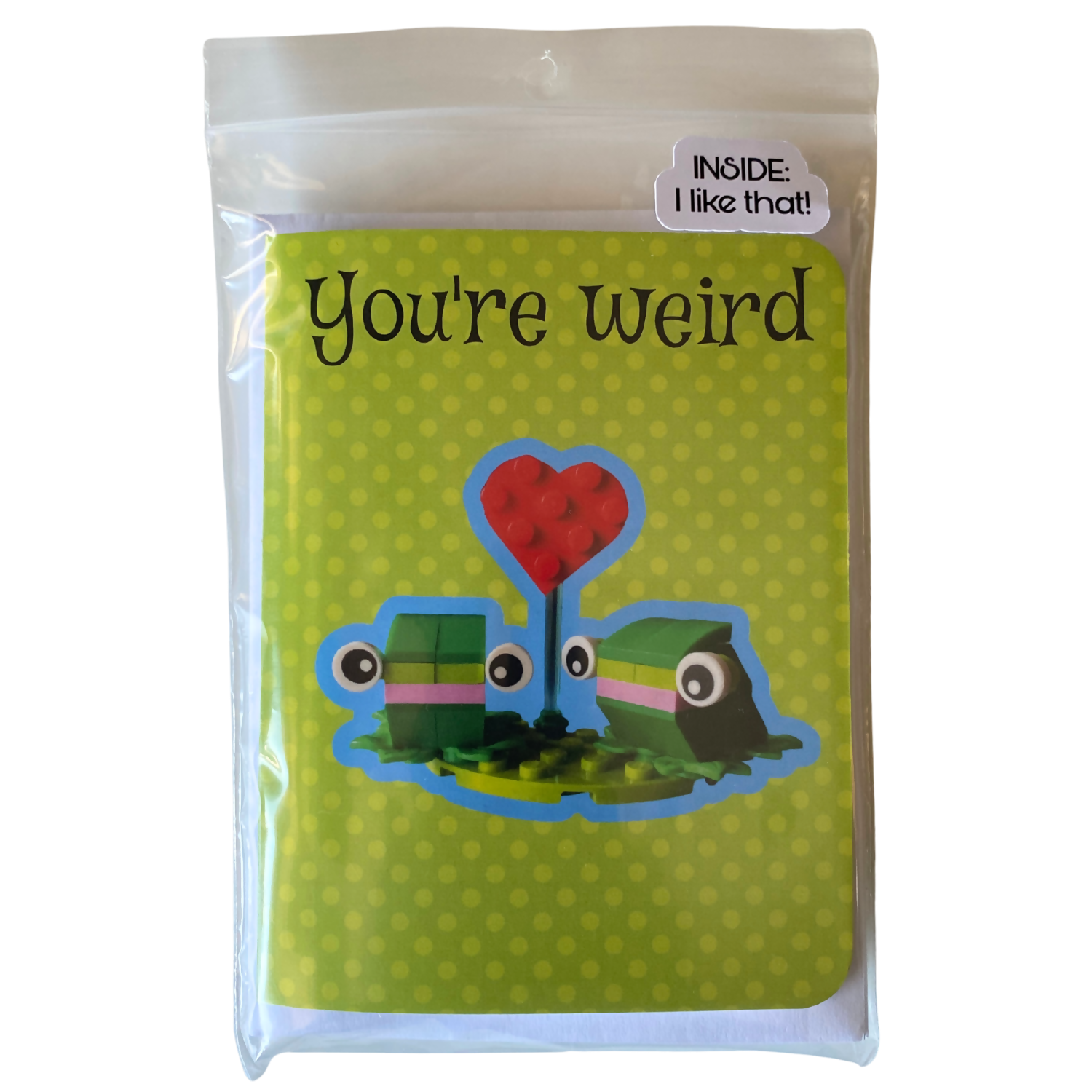 "You're Weird...I Like That" ~ Card with Lego
