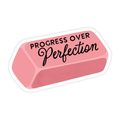 Progress Over Perfection - Stationery Eraser Vinyl Sticker