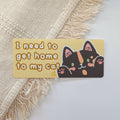 I Need to get Home to My Cat Bumper Sticker