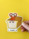 I Loaf U Sticker
