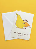 We Make a Good Pear Card