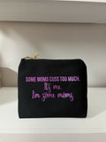 Some Moms Cuss Too Much Cosmetic Bag